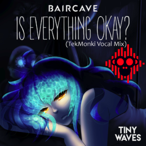 baircave-is-everything-ok-tekmonki-remix
